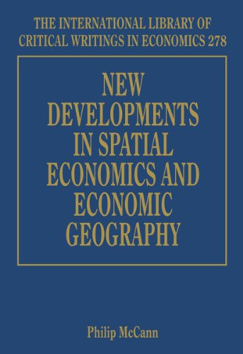 New Developments in Spatial Economics and Economic Geography (The International Library of Critical Writings in Economics series, 278) (9781848444324) by McCann, Philip