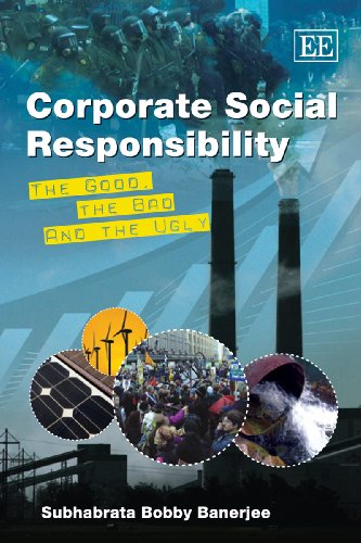 Corporate Social Responsibility: The Good, the Bad and the Ugly - Subhabrata Bobby Banerjee