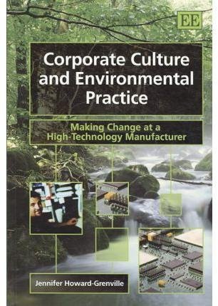 Beispielbild fr Corporate Culture and Environmental Practice: Making Change at a High-Technology Manufacturer zum Verkauf von Books Puddle