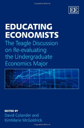 Imagen de archivo de Educating Economists: The Teagle Discussion on Re-evaluating the Undergraduate Economics Major a la venta por Books From California