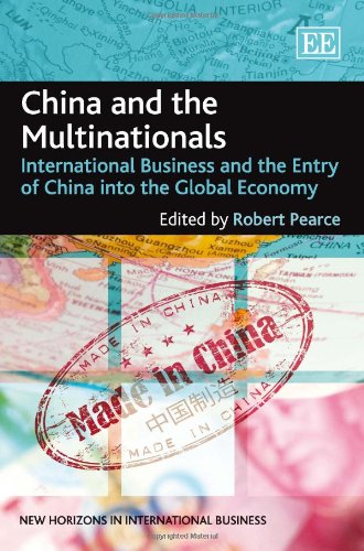 China and the Multinationals: International Business and the Entry of China into the Global Economy (New Horizons in International Business series) (9781848446687) by Pearce, Robert