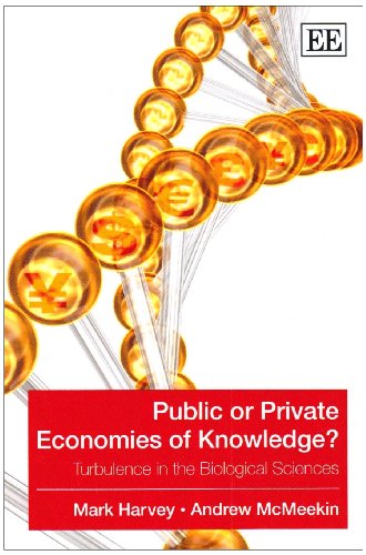 Public or Private Economies of Knowledge?: Turbulence in the Biological Sciences (9781848447011) by Harvey, Mark; McMeekin, Andrew