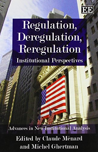 Regulation, Deregulation, Reregulation: Institutional Perspectives (Advances in New Institutional Analysis series) (9781848447141) by MÃ©nard, Claude; Ghertman, Michel