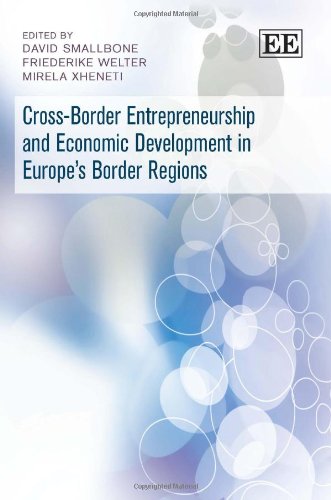 Cross-Border Entrepreneurship and Economic Development in Europeâ€™s Border Regions (9781848447684) by Smallbone, David; Welter, Friederike; Xheneti, Mirela