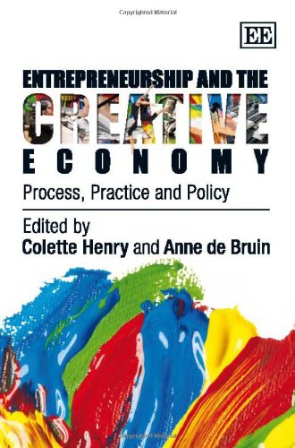 Entrepreneurship and the Creative Economy: Process, Practice and Policy (9781848447691) by Henry, Colette; De Bruin, Anne