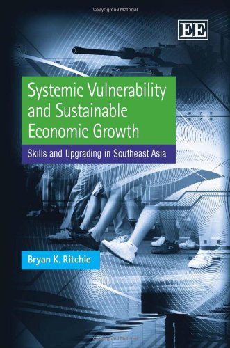 Systemic Vulnerability and Sustainable Economic Growth: Skills and Upgrading in Southeast Asia (9781848448223) by Ritchie, Bryan K.