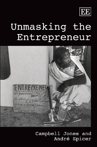 Unmasking the Entrepreneur (9781848448445) by Jones, Campbell; Spicer, AndrÃ©