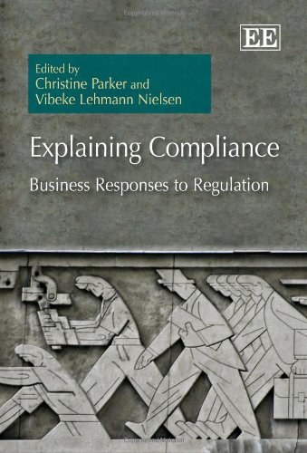 Explaining Compliance: Business Responses to Regulation (9781848448858) by Parker, Christine; Nielsen, Vibeke Lehmann