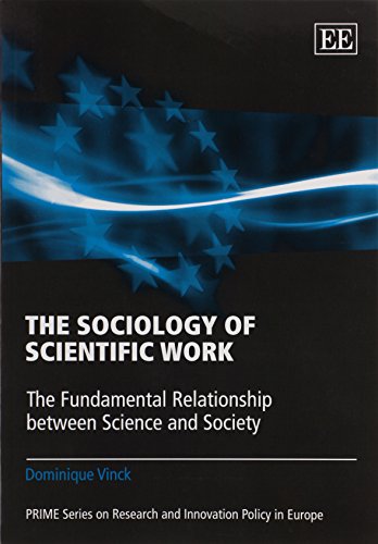 Stock image for The Sociology of Scientific Work: The Fundamental Relationship Between Science and Society (PRIME Series on Research and Innovation Policy in Europe) for sale by Books From California