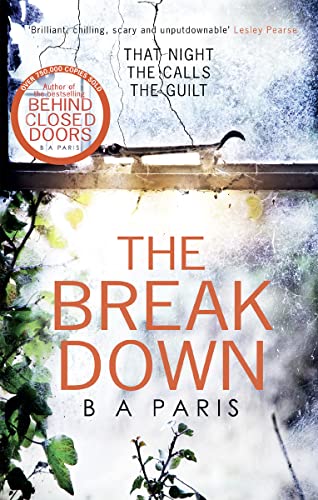 Imagen de archivo de The Breakdown: The 2017 gripping thriller from the bestselling author of Behind Closed Doors: The gripping international and Sunday Times bestselling . crime thriller for fans of Lucy Clarke a la venta por WorldofBooks