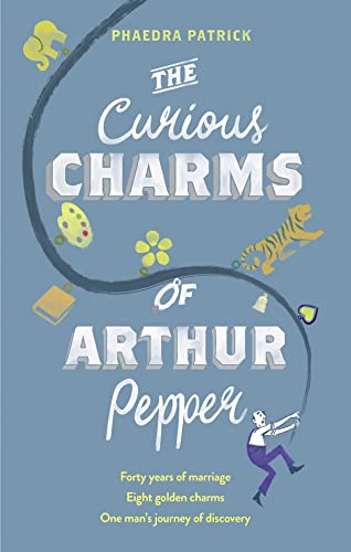 9781848455016: The Curious Charms Of Arthur Pepper: An uplifting, feel-good novel about love and second chances to read in 2024!