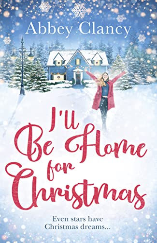 Stock image for I'll Be Home For Christmas: A heartwarming feel good Christmas romance from celebrity Abbey Clancy full of laugh out loud festive cheer! for sale by AwesomeBooks