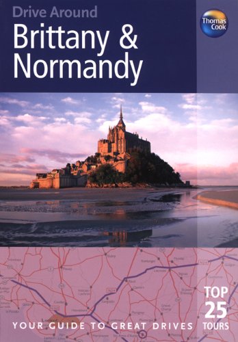 Drive Around Brittany & Normandy (Thomas Cook Drive Around Guides) (9781848480124) by Rice, Christopher; Rice, Melanie