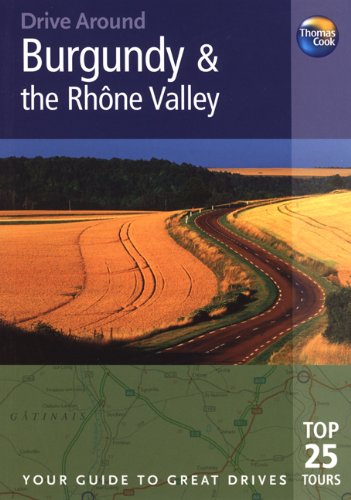Imagen de archivo de Drive Around Burgundy & the Rhone Valley (Drive Around - Thomas Cook) a la venta por SecondSale