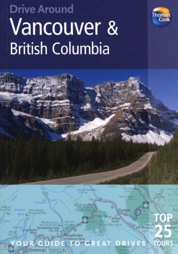 Stock image for Drive Around Vancouver & British Columbia: Your Guide to Great Drives. Top 25 Tours. for sale by ThriftBooks-Atlanta