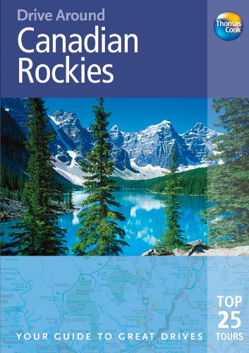 Stock image for Drive Around Canadian Rockies, 3rd: Your guide to great drives. Top 25 Tours. (Drive Around - Thomas Cook) for sale by Hippo Books