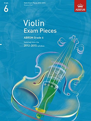 Stock image for Violin Exam Pieces 2012-2015, ABRSM Grade 6, Score & Part: Selected from the 2012-2015 Syllabus for sale by Bestsellersuk