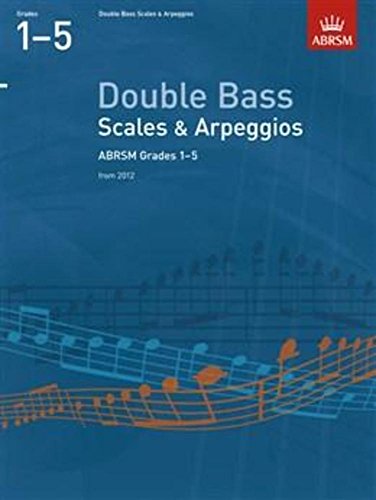 Beispielbild fr Double Bass Scales & Arpeggios, ABRSM Grades 15: from 2012 (ABRSM Scales & Arpeggios) zum Verkauf von Monster Bookshop