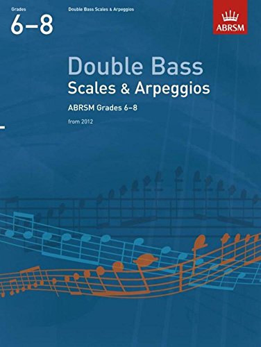 Stock image for Double Bass Scales & Arpeggios, ABRSM Grades 68: from 2012 (ABRSM Scales & Arpeggios) for sale by Monster Bookshop