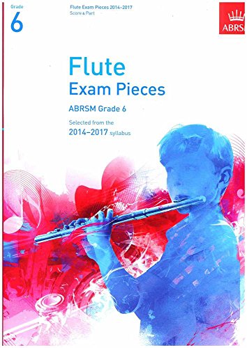 9781848495029: Flute Exam Pieces 2014-2017, Grade 6, Score & Part: Selected from the 2014-2017 Syllabus (ABRSM Exam Pieces)