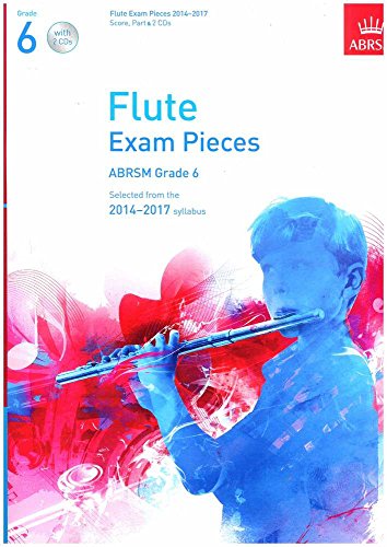 Beispielbild fr Flute Exam Pieces 2014-2017, Grade 6 Score, Part & 2 CDs: Selected from the 2014-2017 Syllabus (ABRSM Exam Pieces) zum Verkauf von WorldofBooks