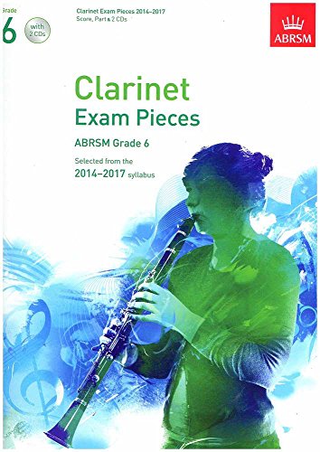 9781848495296: Clarinet Exam Pieces 2014-2017, Grade 6, Score, Part & 2 CDs: Selected from the 2014-2017 Syllabus (ABRSM Exam Pieces)