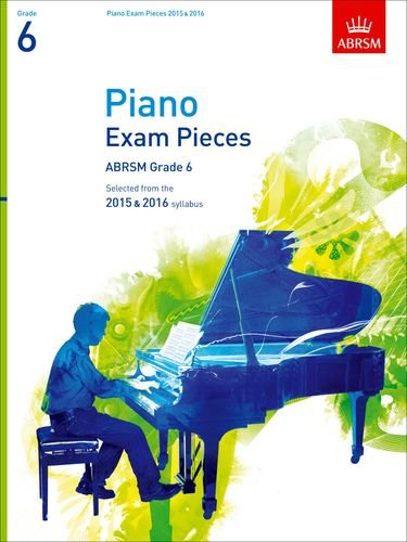Stock image for Piano Exam Pieces 2015 & 2016, Grade 6: Selected from the 2015 & 2016 syllabus (ABRSM Exam Pieces) for sale by WorldofBooks