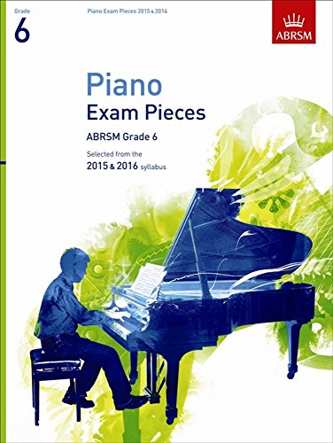 Stock image for Piano Exam Pieces 2015 & 2016, Grade 6: Selected from the 2015 & 2016 syllabus (ABRSM Exam Pieces) for sale by WorldofBooks