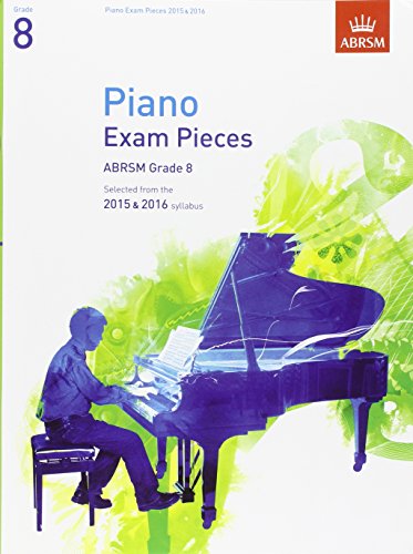 Stock image for Piano Exam Pieces 2015 & 2016, Grade 8: Selected from the 2015 & 2016 syllabus (ABRSM Exam Pieces) for sale by WorldofBooks