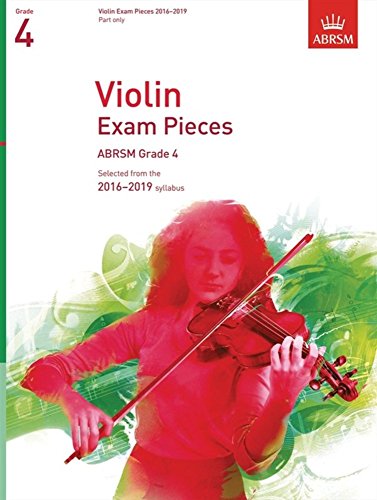 Stock image for Violin Exam Pieces 2016-2019, ABRSM Grade 4, Part: Selected from the 2016-2019 syllabus (ABRSM Exam Pieces) for sale by WorldofBooks