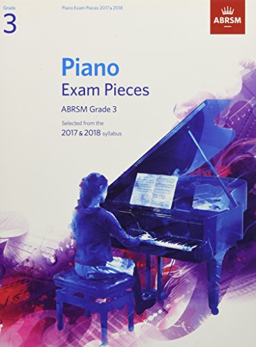 Stock image for Piano Exam Pieces 2017 & 2018, Grade 3: Selected from the 2017 & 2018 syllabus (ABRSM Exam Pieces) for sale by AwesomeBooks