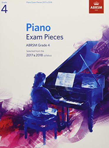 Imagen de archivo de Piano Exam Pieces 2017 & 2018, Grade 4: Selected from the 2017 & 2018 syllabus (ABRSM Exam Pieces) a la venta por WorldofBooks