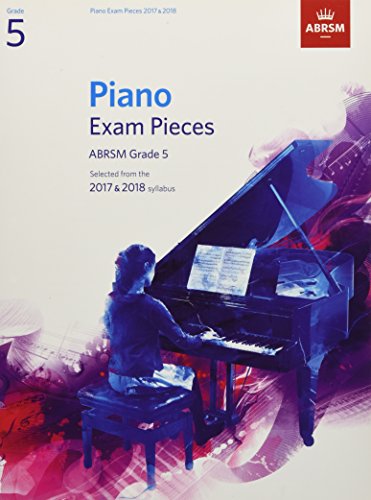 Beispielbild fr Piano Exam Pieces 2017 & 2018, ABRSM Grade 5: Selected from the 2017 & 2018 syllabus (ABRSM Exam Pieces) zum Verkauf von WorldofBooks