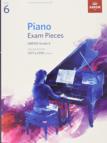 Stock image for Piano Exam Pieces 2017 & 2018, ABRSM Grade 6: Selected from the 2017 & 2018 syllabus (ABRSM Exam Pieces) for sale by WorldofBooks