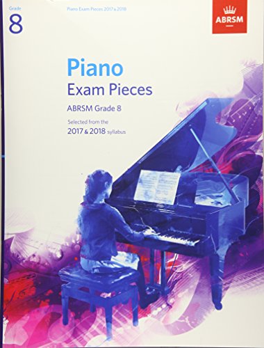 Stock image for Piano Exam Pieces 2017 & 2018, ABRSM Grade 8: Selected from the 2017 & 2018 syllabus (ABRSM Exam Pieces) for sale by WorldofBooks