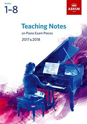 Stock image for Teaching Notes on Piano Exam Pieces 2017 and 2018, ABRSM Grades 1-8 (ABRSM Exam Pieces) for sale by Greener Books