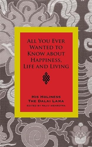 Beispielbild fr All You Ever Wanted to Know from His Holiness the Dalai Lama on Happiness, Life, Living and Much More zum Verkauf von Midtown Scholar Bookstore