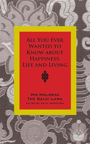 Imagen de archivo de All You Ever Wanted to Know from His Holiness the Dalai Lama on Happiness, Life, Living and Much More a la venta por Midtown Scholar Bookstore