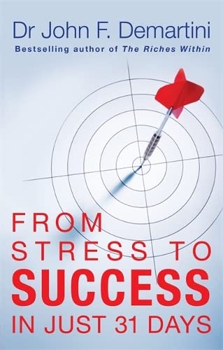 Imagen de archivo de From Stress to Success in Just 31 Days. John F. Demartini a la venta por SecondSale