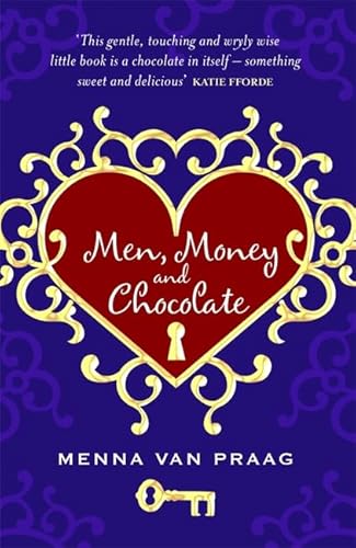 Imagen de archivo de Men, Money and Chocolate: A Tale about Pursuing Love, Success and Pleasure, and How to Be Happy Before You Have It All. Menna Van Praag a la venta por ThriftBooks-Atlanta