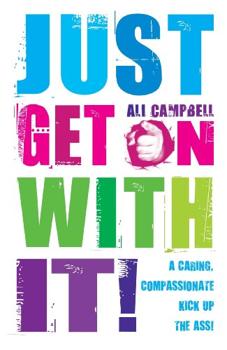 Imagen de archivo de Just Get on With It!: A Caring, Compassionate Kick Up the Ass! a la venta por Front Cover Books
