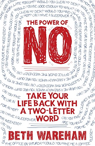 Beispielbild fr The Power of No: Take Back Your Life With A Two-Letter Word zum Verkauf von WorldofBooks