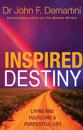 Stock image for Inspired Destiny: Living and Fulfilling a Purposeful Life for sale by WorldofBooks