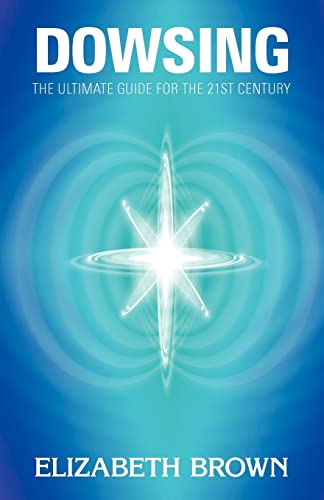 Beispielbild fr Dowsing: The Ultimate Guide for the 21st Century zum Verkauf von WorldofBooks