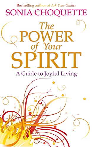 Beispielbild fr The Power of Your Spirit: A Guide to Joyful Living zum Verkauf von WorldofBooks