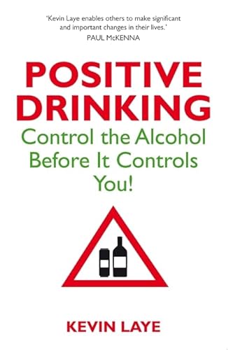 Beispielbild fr Positive Drinking: Control The Alcohol Before It Controls You zum Verkauf von WorldofBooks