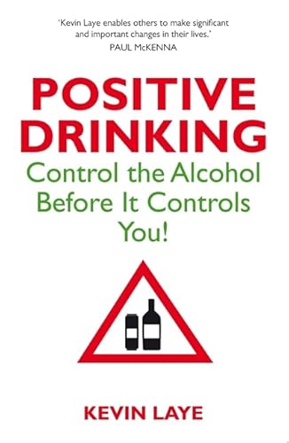 Stock image for Positive Drinking: Control The Alcohol Before It Controls You for sale by WorldofBooks