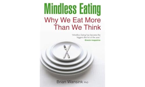 Imagen de archivo de Mindless Eating: Why We Eat More Than We Think by Wansink, Brian (2011) Paperback a la venta por BooksRun