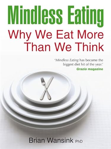 9781848502529: Mindless Eating: Why We Eat More Than We Think by Wansink, Brian (2011) Paperback