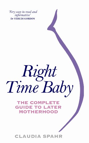 9781848502567: Right Time Baby: The Complete Guide to Later Motherhood